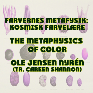 Farvernes Metafysik: Kosmisk Farvelære (The Metaphysics of Color : A Cosmic Theory of Color)